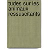 Tudes Sur Les Animaux Ressuscitants door Pierre Paul Broca