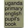 Uganda Primary English Pupil's Book door Donna Bailey