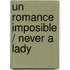 Un romance imposible / Never a Lady