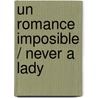 Un romance imposible / Never a Lady door Jacquie D''Alessandro