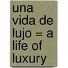 Una Vida De Lujo = A Life Of Luxury door Jens Lapidus
