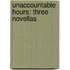 Unaccountable Hours: Three Novellas