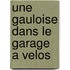 Une Gauloise Dans Le Garage a Velos
