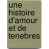 Une Histoire D'Amour Et De Tenebres door Amos Cz