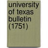 University Of Texas Bulletin (1751) by University of Texas