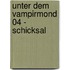 Unter Dem Vampirmond 04 - Schicksal