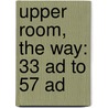 Upper Room, The Way: 33 Ad To 57 Ad door L.J. Williams