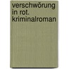 Verschwörung in Rot. Kriminalroman by Heidi Schroeder