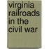 Virginia Railroads in the Civil War