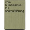 Vom Humanismus zur Spätaufklärung door Wilhelm Kuhlmann