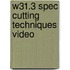 W31.3 Spec Cutting Techniques Video