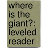 Where Is the Giant?: Leveled Reader by Authors Various