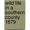 Wild Life In A Southern County 1879 door Richard Jefferies