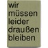 Wir Müssen Leider Draußen Bleiben