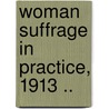 Woman Suffrage in Practice, 1913 .. door Marie Stritt