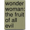 Wonder Woman: The Fruit Of All Evil by Philip Crawford