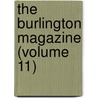 the Burlington Magazine (Volume 11) door General Books
