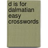 D Is For Dalmatian Easy Crosswords by Patrick Jordan