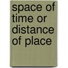 Space of Time or Distance of Place door Barry Vann