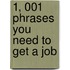 1, 001 Phrases You Need to Get a Job