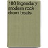 100 Legendary Modern Rock Drum Beats