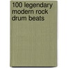 100 Legendary Modern Rock Drum Beats by Jason Prushko