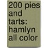 200 Pies and Tarts: Hamlyn All Color