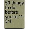 50 Things to Do Before You're 11 3/4 by Jane Eastoe