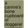 A Canine's Bone Cupboard of Doggerel by L. Claire Smith