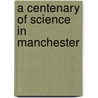 A Centenary Of Science In Manchester door R. Angus