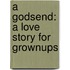 A Godsend: A Love Story For Grownups