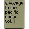 A Voyage to the Pacific Ocean Vol. 1 door Captain James Cook