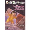 A to Z Mysteries: The Deadly Dungeon by Ron Roy