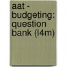 Aat - Budgeting: Question Bank (L4m) door Bpp Learning Media