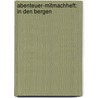Abenteuer-Mitmachheft: In Den Bergen by Sabine Dahm