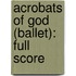 Acrobats of God (Ballet): Full Score