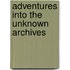 Adventures into the Unknown Archives