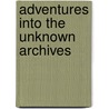 Adventures into the Unknown Archives door Authors Various