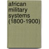 African Military Systems (1800-1900) by Frederic P. Miller