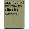 Aggravated Murder by Albanian Canons door Naser Sopjani