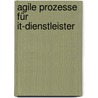 Agile Prozesse Für It-dienstleister door Armin Günther