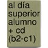 Al Día Superior Alumno + Cd (B2-C1)