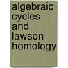 Algebraic Cycles and Lawson Homology door Wenchuan Hu