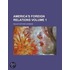 America's Foreign Relations Volume 1