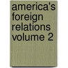 America's Foreign Relations Volume 2 by Willis Fletcher Johnson