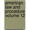 American Law and Procedure Volume 12 by La Salle Extension Law