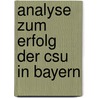 Analyse Zum Erfolg Der Csu In Bayern door Katrin Möbius