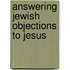 Answering Jewish Objections To Jesus