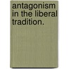 Antagonism In The Liberal Tradition. by David Leon Rousso
