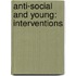 Anti-Social and Young: Interventions